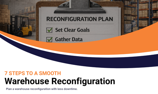 7 Steps to a Smooth Warehouse Reconfiguration